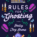 Rules for ghosting: a novel