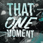 That One Moment