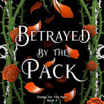 Betrayed by the Pack (Howl's Edge Island Book 4)