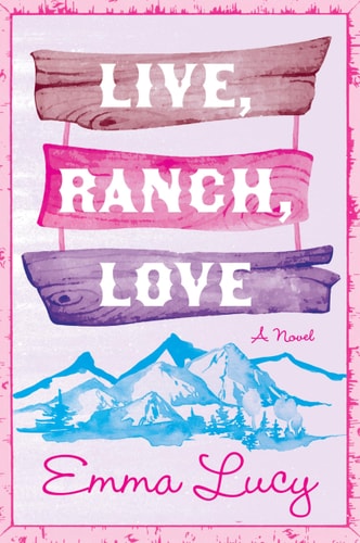 Live, Ranch, Love A Novel