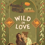 Wild In Love: A Steamy, Opposites Attract Rom Com with Fake Dating and Forced Proximity (Field Guide for Love)