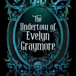 The Undertow of Evelyn Graymore (Hearts of the Drowned)