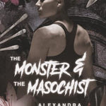 The Monster and the Masochist: A Dark Sapphic Romance