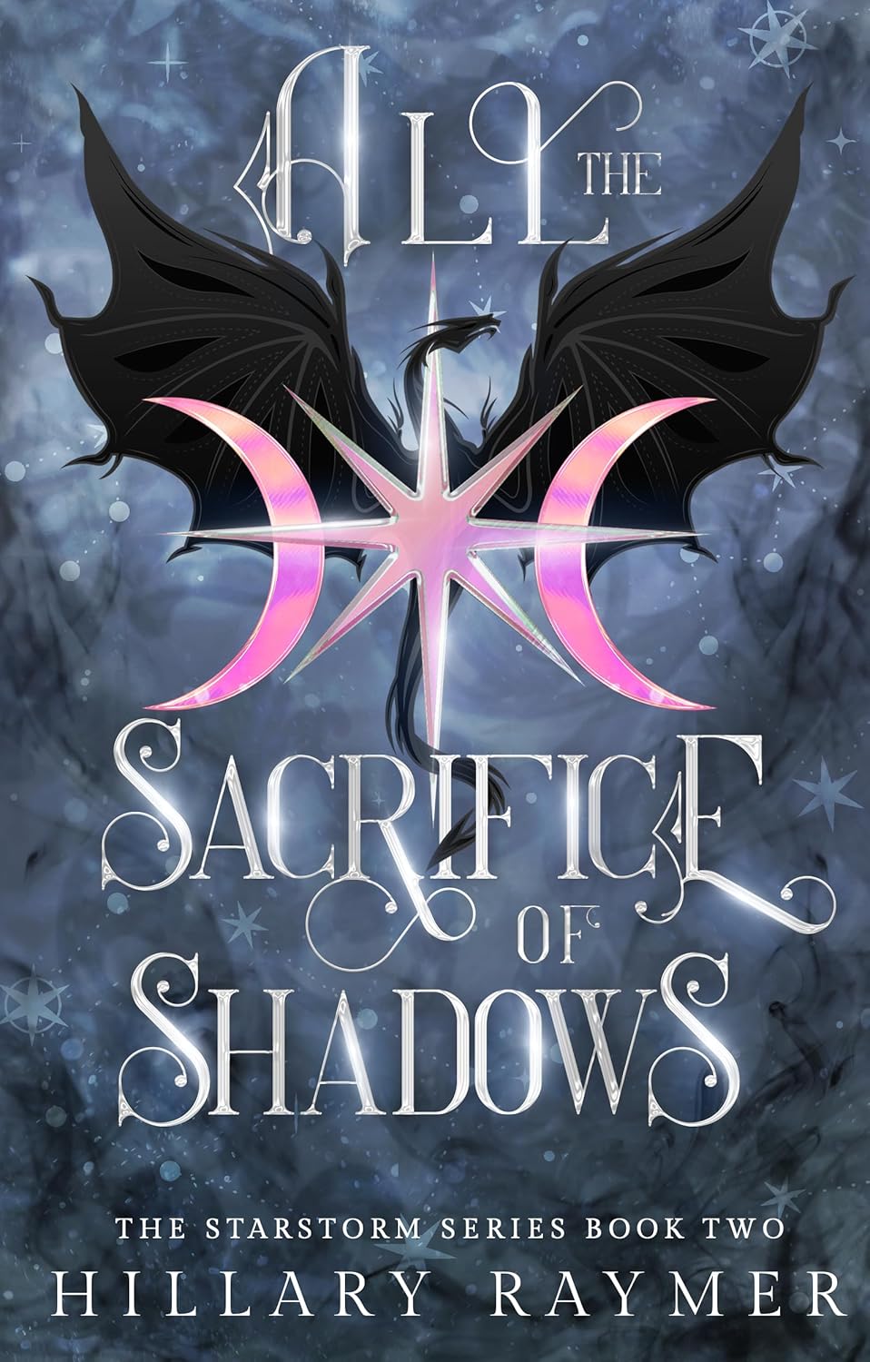 All the Sacrifice of Shadows (Starstorm Book 2) (Hardcover)