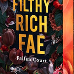 Filthy Rich Fae: Fallen Court (Filthy Rich Fae Book 2)