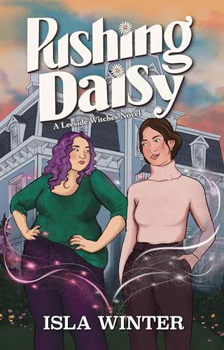Pushing Daisy (Leeside Witches Book 2)