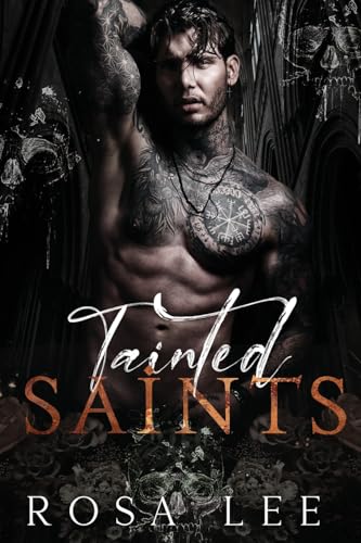 Tainted Saints : A Dark Mafia Fairytale Retelling, by Rosa Lee