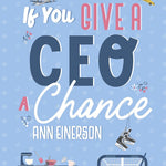 If You Give a CEO a Chance: An Enemies to Lovers