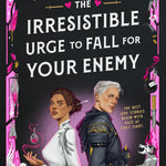 The Irresistible Urge to Fall for Your Enemy - (Dearly Beloathed) by Brigitte Knightley (Hardcover)