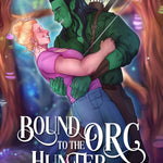 Bound to the Orc Hunter (Brides of the Moon Blade Clan Book 3)