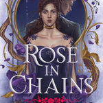 Rose in Chains (Standard Edition) - by Julie Soto (Hardcover)