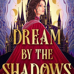 Dream by the Shadows (Deluxe Limited Edition)