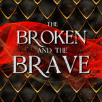 The Broken and the Brave (The Dragon Queen Book 1.5)