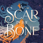 A Scar in the Bone (Deluxe Limited Edition) (Fire in the Sky Book 2) (Hardcover)