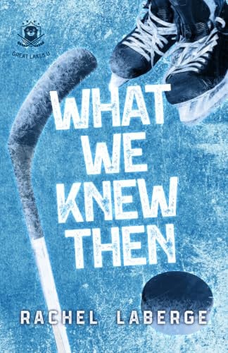 What We Knew Then (Great Lakes U)