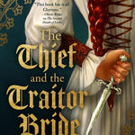 The Thief and the Traitor Bride