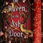 The Raven at the Ash Door By K.A Linde