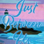 Just Between Us: Deluxe Limited Edition