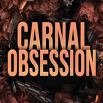 Carnal Obsession - A Dark Mafia, One-Night-Stand-to-Roommates Obsession