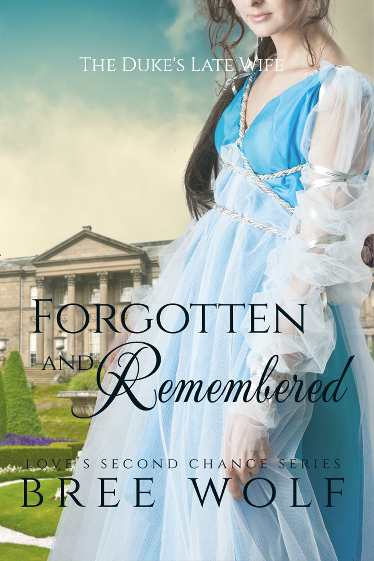 Forgotten and Remembered: The Duke's Late Wife (Love's Second Chance Series Book 1)
