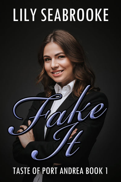 Fake It (Taste of Port Andrea Book 1)