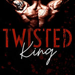 Twisted King (Twisted City Duet Book 2)