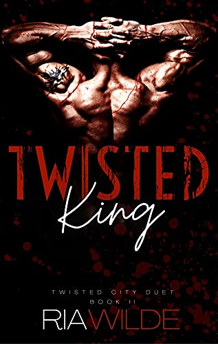 Twisted King (Twisted City Duet Book 2)