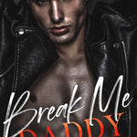 Break Me Daddy (Mafia Daddies Book 1)