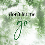 Don't Let Me Go