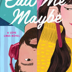 Call Me Maybe - A Novel