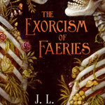 The Exorcism of Faeries (Morbid Realities)