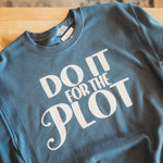 Do It for The Plot Women's Sweatshirt