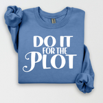 Do It for The Plot Women's Sweatshirt