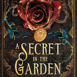 A Secret in the Garden by Jeneane O'riley