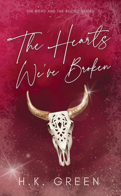 The Hearts We've Broken (The Road and the Rodeo Book 3)