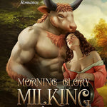 Morning Glory Milking Farm: A Monster Bait Romance (Cambric Creek: Sweet & Steamy Monster Romance)