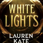 White Lights (Limited Deluxe Edition) - by Lauren Kate (Hardcover)