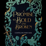 A Promise so Bold and Broken (Compelling Fates Saga Book 2)