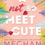 A Not So Meet Cute - (Cane Brothers #1) by Meghan Quinn
