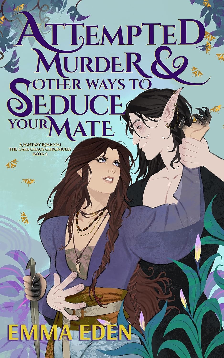 Attempted Murder and Other Ways to Seduce Your Mate (The Cake Chaos Chronicles Book 2)