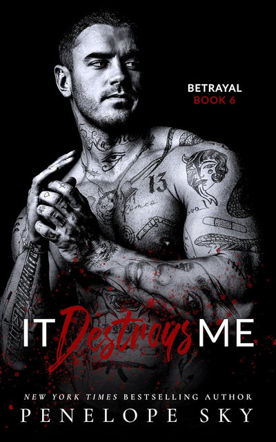 It Destroys Me (Betrayal Book 6)