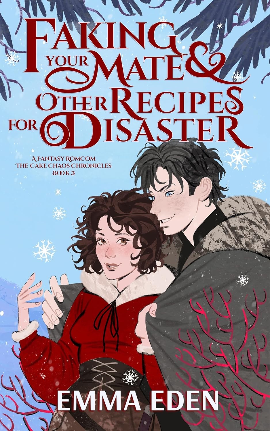 Faking Your Mate and Other Recipes for Disaster (The Cake Chaos Chronicles Book 3)