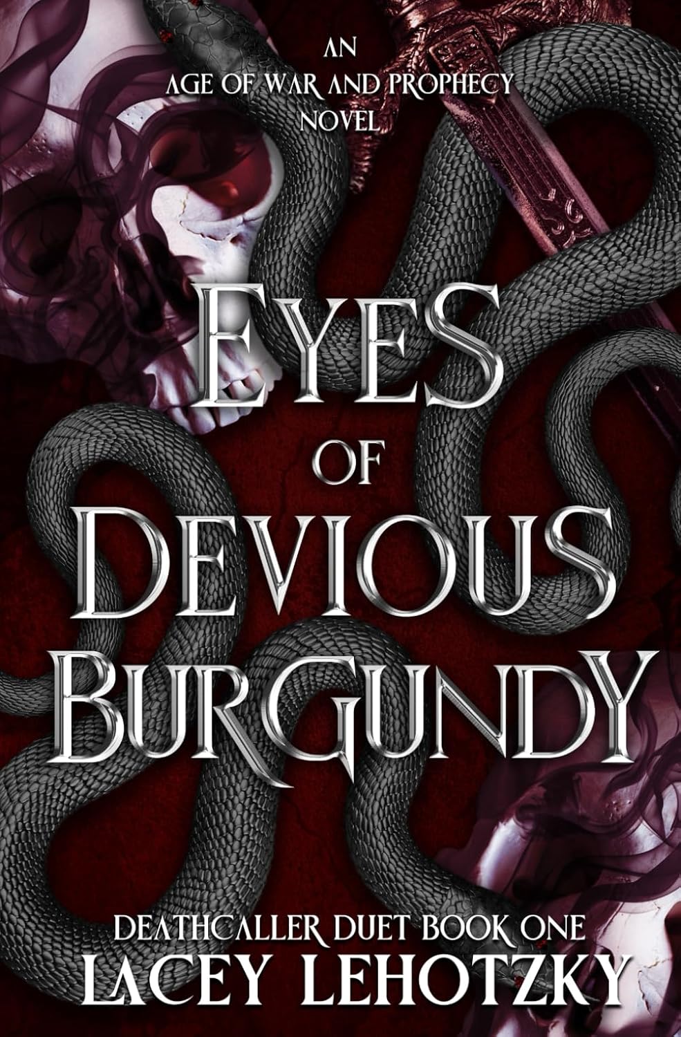 Eyes of Devious Burgundy: Deathcaller Duet, Book 1 By: Lacey Lehotzky