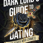 The Dark Lord's Guide to Dating (and other war crimes) by Tiffany Hunt