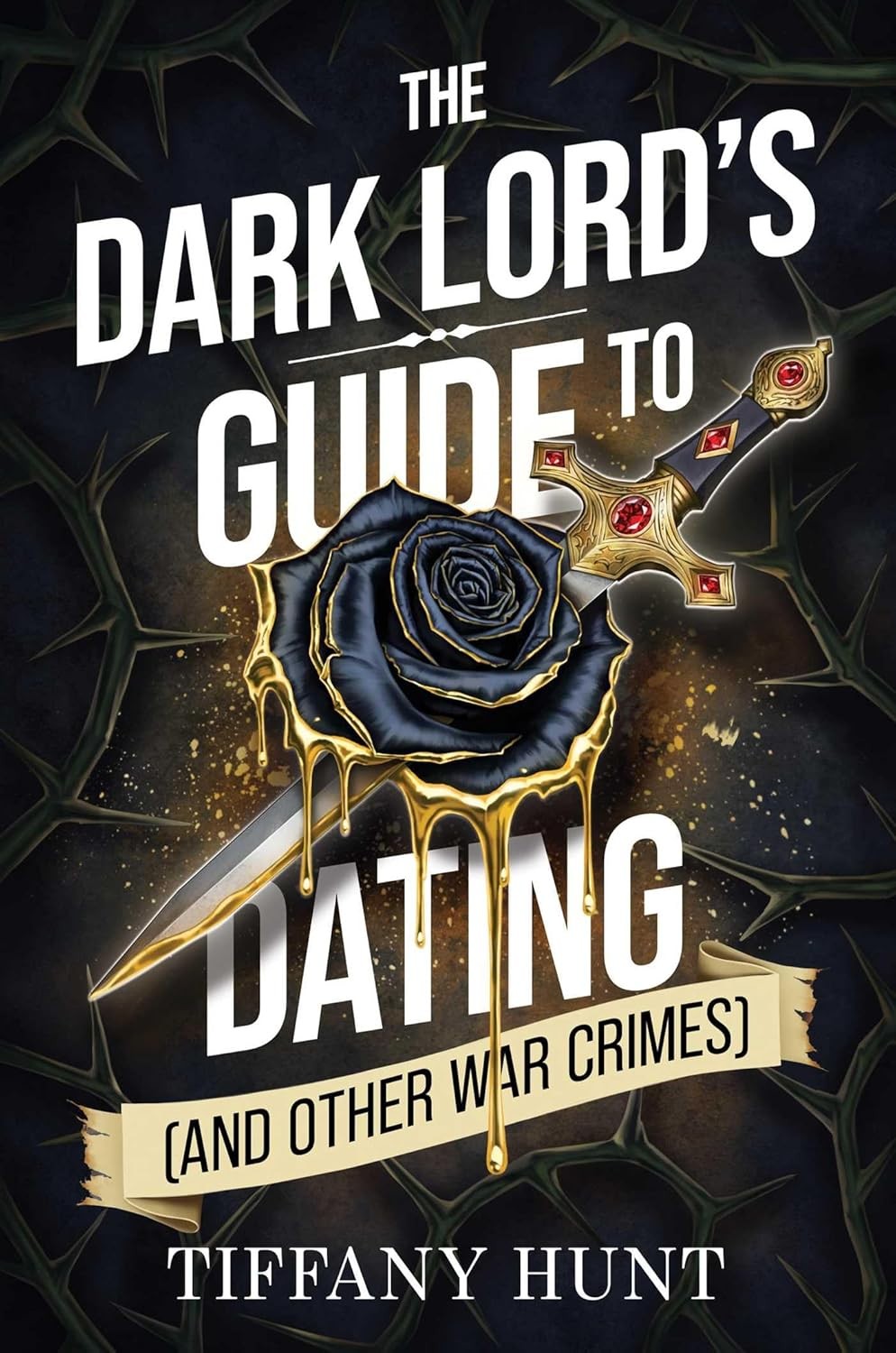 The Dark Lord's Guide to Dating (and other war crimes) by Tiffany Hunt