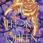 The Thorn Queen - (Rose Bargain) by Sasha Peyton Smith (Hardcover)