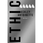 Ethic 5 - by Ashley Antoinette (Paperback)