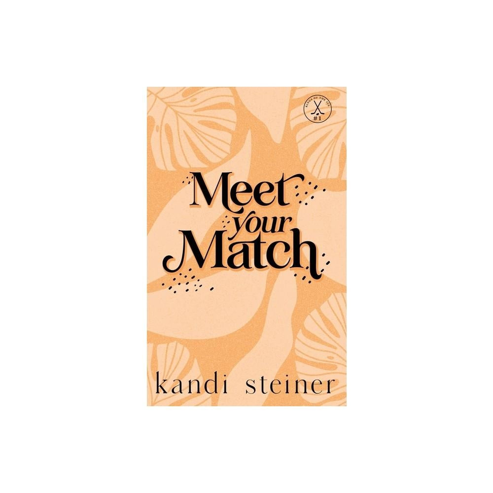 Meet Your Match - by Kandi Steiner (Paperback)