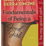 Fundamentals of Being a Good Girl - (Academic Affairs) by Julie Murphy & Sierra Simone (Hardcover)